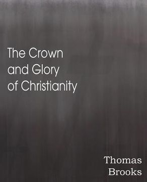portada The Crown and Glory of Christianity (en Inglés)