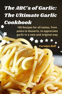 portada The ABC's of Garlic: The Ultimate Garlic Cookbook (en Inglés)