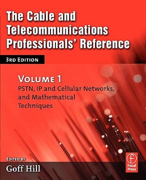 portada the cable and telecommunications professionals' reference, volume 1: pstn, ip and cellular networks, and mathematical techniques