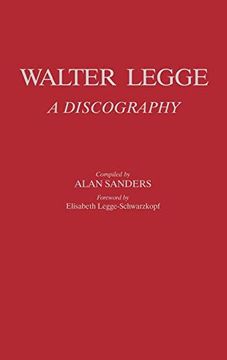 portada Walter Legge: A Discography (Discographies: Association for Recorded Sound Collections Discographic Reference) (en Inglés)