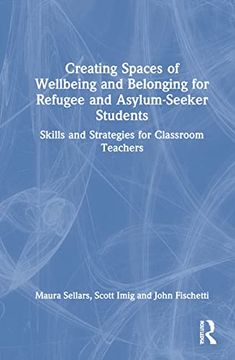 portada Creating Spaces of Wellbeing and Belonging for Refugee and Asylum-Seeker Students: Skills and Strategies for Classroom Teachers (in English)