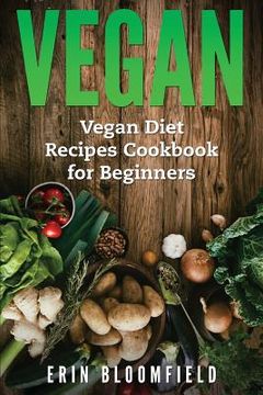 portada Vegan: Vegan Diet Recipes Cookbook for Beginners (en Inglés)