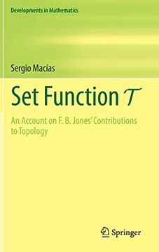 portada Set Function t: An Account on f. B. Jones'Contributions to Topology (Developments in Mathematics, 67) 