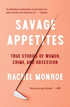 portada Savage Appetites: True Stories of Women, Crime, and Obsession (in English)