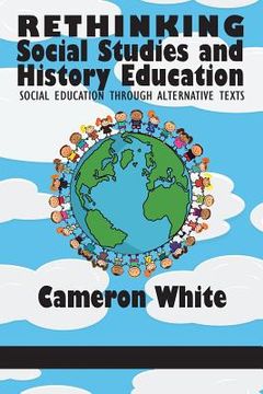 portada Rethinking Social Studies and History Education: Social Education through Alternative Texts