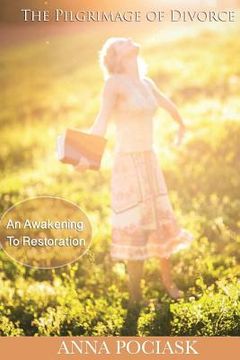 portada The Pilgrimage of Divorce: An Awakening to Restoration (in English)