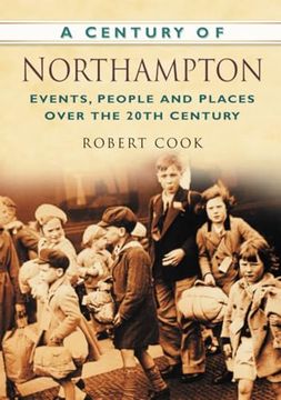 portada A Century of Northampton: Events, People and Places Over the 20Th Century (en Inglés)