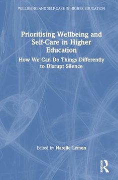 portada Prioritising Wellbeing and Self-Care in Higher Education: How we can do Things Differently to Disrupt Silence (en Inglés)