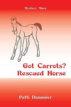 portada Got Carrots? Rescued Horse: Mystery Mare (en Inglés)
