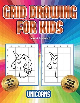 portada Learnt to Sketch (Grid Drawing for Kids - Unicorns): This Book Teaches Kids how to Draw Using Grids (in English)