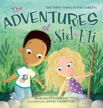 portada The Adventures of Sid & Eli: The Shiny Thing in the Garden (en Inglés)