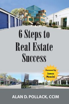 portada 6 Steps to Real Estate Success: Buyers Are Buying...Sellers Are Selling (en Inglés)