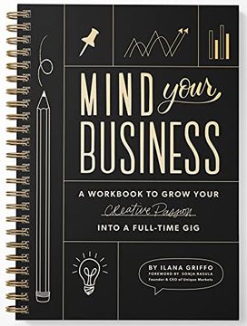 portada Mind Your Business: A Workbook to Grow Your Creative Passion Into a Full-Time gig 
