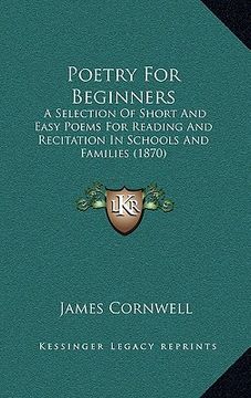 portada poetry for beginners: a selection of short and easy poems for reading and recitation in schools and families (1870) (in English)