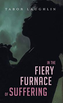 portada In the Fiery Furnace of Suffering (en Inglés)