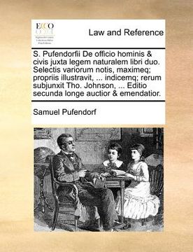 portada S. Pufendorfii De officio hominis & civis juxta legem naturalem libri duo. Selectis variorum notis, maximeq; propriis illustravit, ... indicemq; rerum (en Latin)