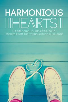portada Harmonious Hearts 2015 - Stories from the Young Author Challenge: Volume 2 (in English)