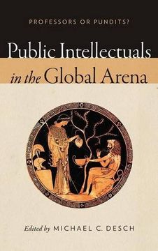 portada Public Intellectuals in the Global Arena: Professors or Pundits?