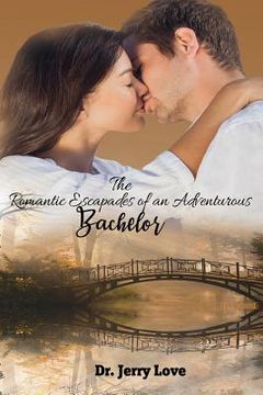 portada The Romantic Escapades of an Adventurous Bachelor (en Inglés)