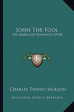 portada john the fool: an american romance (1914) an american romance (1914) (en Inglés)