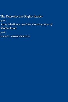 portada The Reproductive Rights Reader: Law, Medicine, and the Construction of Motherhood (Critical America) (en Inglés)