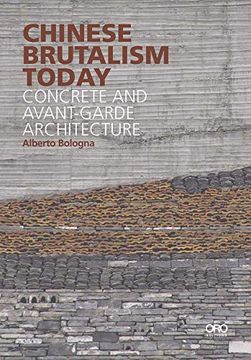 portada Chinese Brutalism Today: Concrete and Avant-Garde Architecture 
