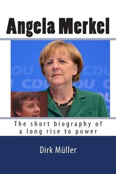portada Angela Merkel: The short biography of a long rise to power (en Inglés)
