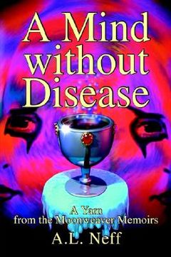 portada a mind without disease: a yarn from the moonweaver memoirs (in English)