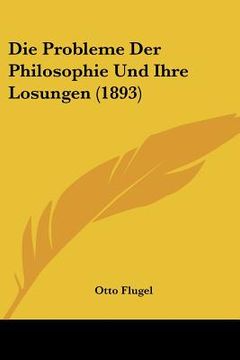 portada die probleme der philosophie und ihre losungen (1893)