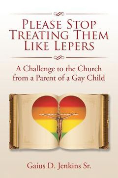 portada Please Stop Treating Them Like Lepers: A Challenge to the Church from a Parent of a Gay Child (in English)