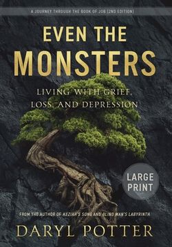 portada Even the Monsters. Living with Grief, Loss, and Depression: A Journey through the Book of Job (2nd Edition) (en Inglés)