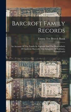 portada Barcroft Family Records: An Account Of The Family In England And The Descendants Of Ambrose Barcroft, The Emigrant, Of Solebury, Pennsylvania (en Inglés)