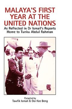 portada malaya's first year at the united nations: as reflected in dr ismail's reports home to tunku abdul rahman