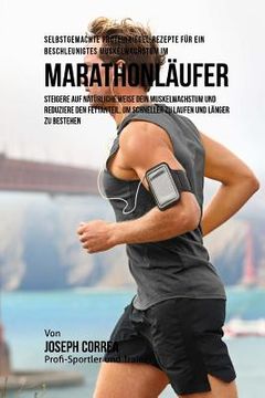 portada Selbstgemachte Proteinriegel-Rezepte fur ein beschleunigtes Muskelwachstum fur Marathonlaufer: Steigere auf naturliche Weise dein Muskelwachstum und r (en Alemán)