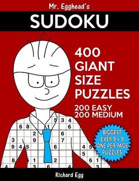 portada Mr. Egghead's Sudoku 400 Giant Size Puzzles, 200 Easy and 200 Medium: The Most Humongous 9 x 9 Grid, One Per Page Puzzles Ever! (in English)