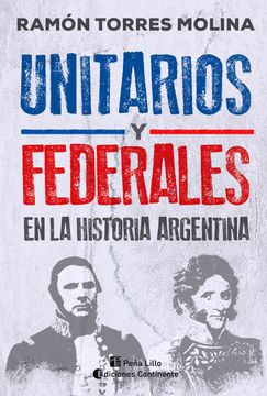 portada UNITARIOS Y FEDERALES EN LA HISTORIA ARGENTINA (in Spanish)