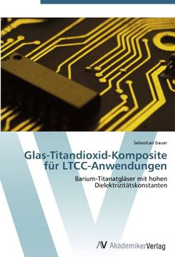 portada Glas-Titandioxid-Komposite für LTCC-Anwendungen: Barium-Titanatgläser mit hohen Dielektrizitätskonstanten