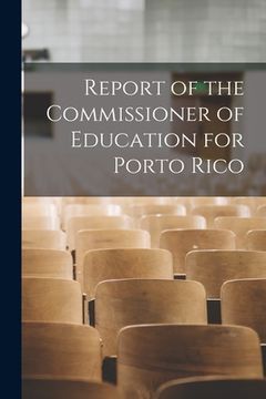 portada Report of the Commissioner of Education for Porto Rico (en Inglés)