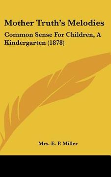 portada mother truth's melodies: common sense for children, a kindergarten (1878) (in English)