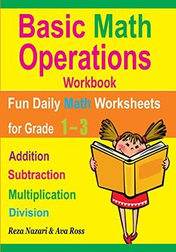 portada Basic Math Operations Workbook: Addition, Subtraction, Multiplication, and Division: Fun Daily Math Worksheets for Grade 1? 3 