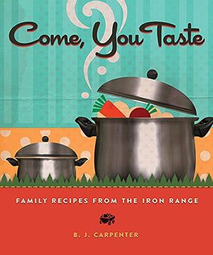 portada Come, You Taste : Family Recipes from the Iron Range (en Inglés)
