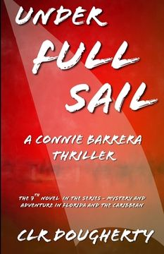 portada Under Full Sail - A Connie Barrera Thriller: The 7th Novel in the Series - Mystery and Adventure in Florida and the Caribbean (in English)