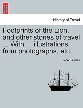 portada footprints of the lion, and other stories of travel ... with ... illustrations from photographs, etc. (in English)