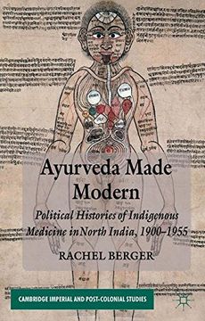 portada Ayurveda Made Modern: Political Histories of Indigenous Medicine in North India, 1900-1955 (Cambridge Imperial and Post-Colonial Studies Series) (en Inglés)