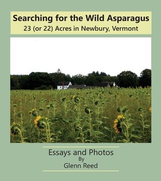 portada Searching for the Wild Asparagus: 23 (or 22) Acres in Newbury, Vermont (in English)