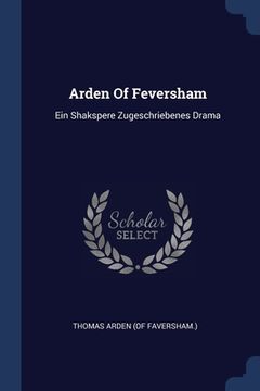 portada Arden Of Feversham: Ein Shakspere Zugeschriebenes Drama