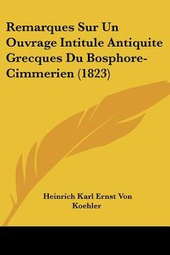 portada Remarques Sur Un Ouvrage Intitule Antiquite Grecques Du Bosphore-Cimmerien (1823) (in French)