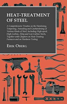 portada Heat-Treatment of Steel - a Comprehensive Treatise on the Hardening, Tempering, Annealing and Casehardening of Various Kinds of Steel, Including. Chapters on Heat-Treating Furnaces and on (in English)