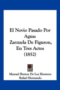 portada El Novio Pasado por Agua: Zarzuela de Figuron, en Tres Actos (1852)
