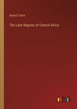 portada The Lake Regions of Central Africa (en Alemán)